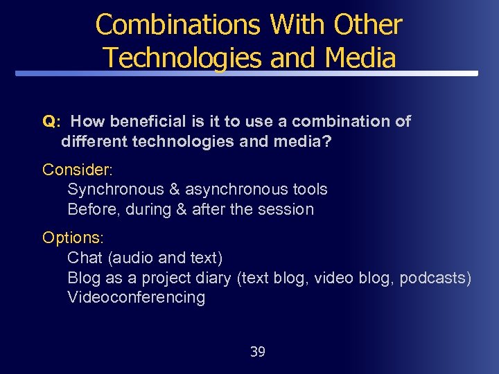 Combinations With Other Technologies and Media Q: How beneficial is it to use a