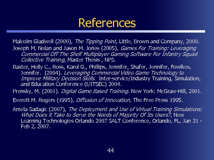 References Malcolm Gladwell (2000), The Tipping Point, Little, Brown and Company, 2000. Joseph M.