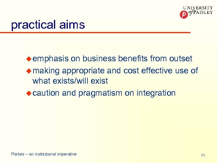 practical aims u emphasis on business benefits from outset u making appropriate and cost