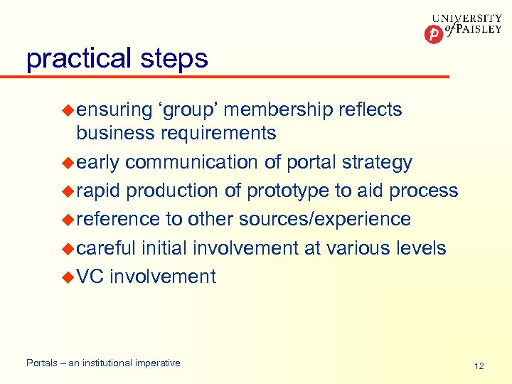 practical steps u ensuring ‘group’ membership reflects business requirements u early communication of portal