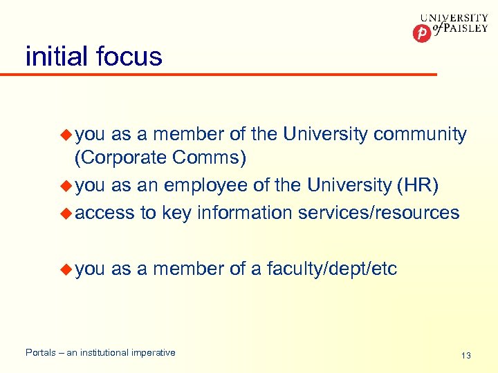 initial focus u you as a member of the University community (Corporate Comms) u