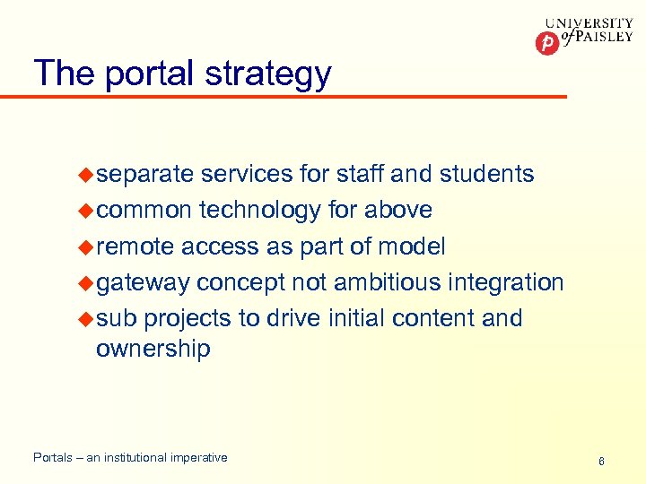 The portal strategy u separate services for staff and students u common technology for