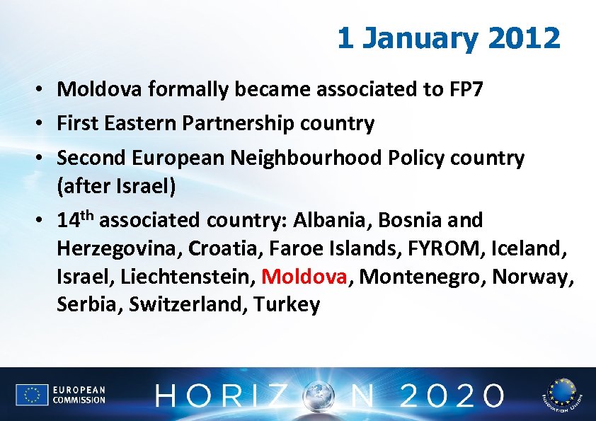 1 January 2012 • Moldova formally became associated to FP 7 • First Eastern