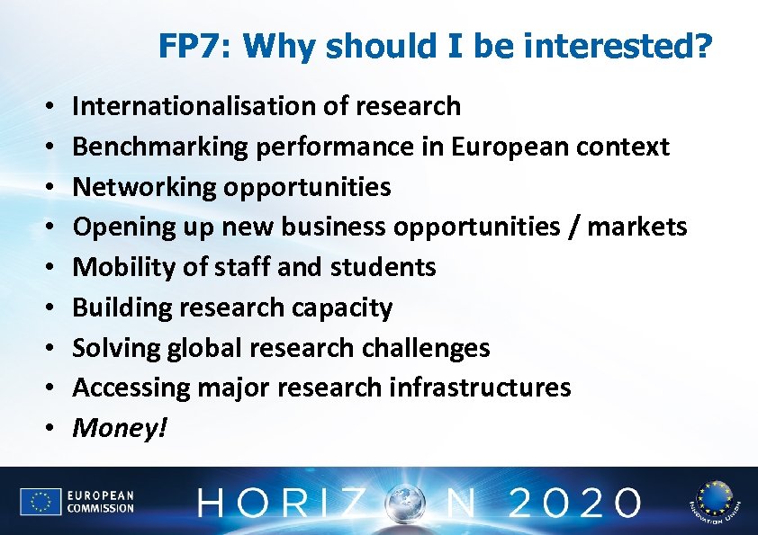 FP 7: Why should I be interested? • • • Internationalisation of research Benchmarking