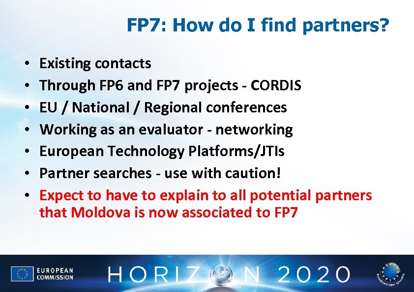 FP 7: How do I find partners? • • Existing contacts Through FP 6