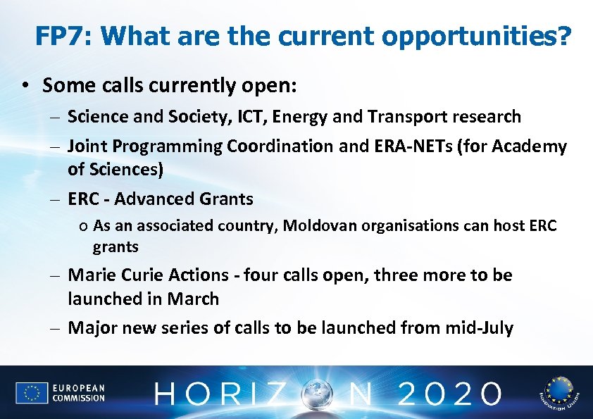 FP 7: What are the current opportunities? • Some calls currently open: – Science