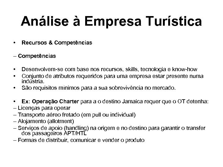 Análise à Empresa Turística • Recursos & Competências – Competências • • • Desenvolvem-se