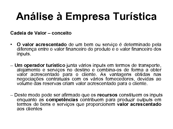 Análise à Empresa Turística Cadeia de Valor – conceito • O valor acrescentado de