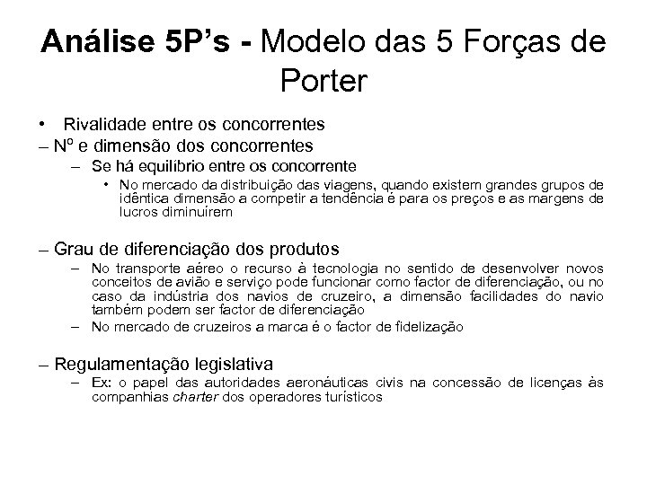Análise 5 P’s - Modelo das 5 Forças de Porter • Rivalidade entre os