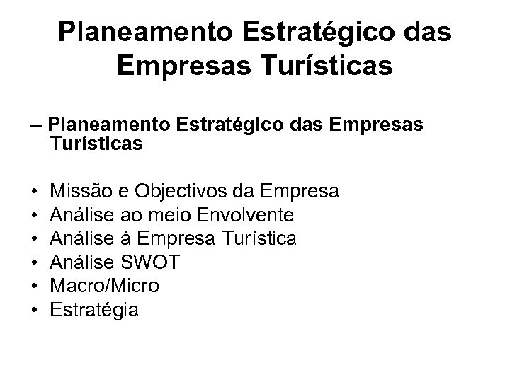 Planeamento Estratégico das Empresas Turísticas – Planeamento Estratégico das Empresas Turísticas • • •