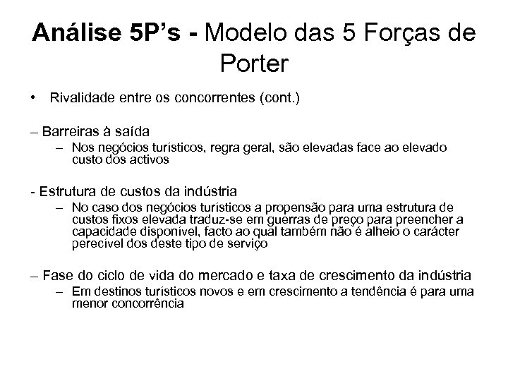 Análise 5 P’s - Modelo das 5 Forças de Porter • Rivalidade entre os