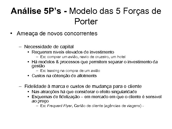 Análise 5 P’s - Modelo das 5 Forças de Porter • Ameaça de novos