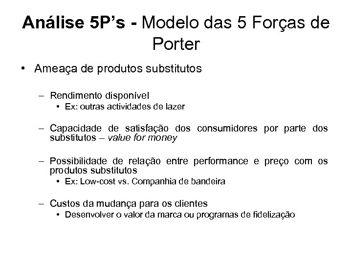 Análise 5 P’s - Modelo das 5 Forças de Porter • Ameaça de produtos