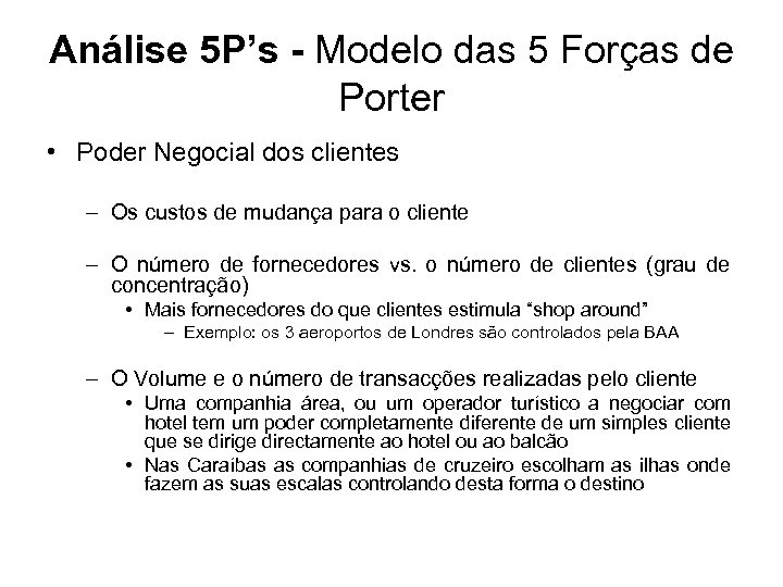 Análise 5 P’s - Modelo das 5 Forças de Porter • Poder Negocial dos