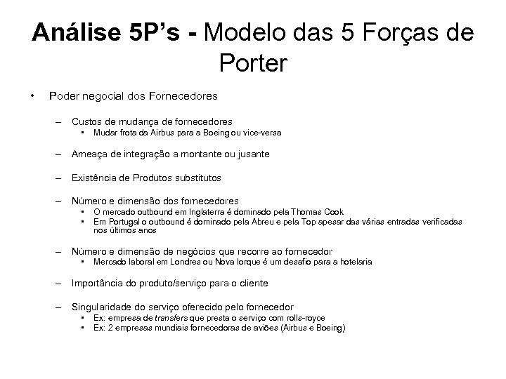 Análise 5 P’s - Modelo das 5 Forças de Porter • Poder negocial dos