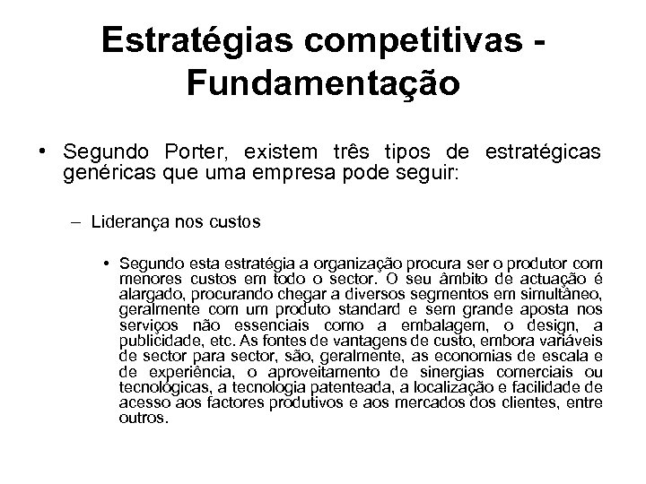 Estratégias competitivas Fundamentação • Segundo Porter, existem três tipos de estratégicas genéricas que uma