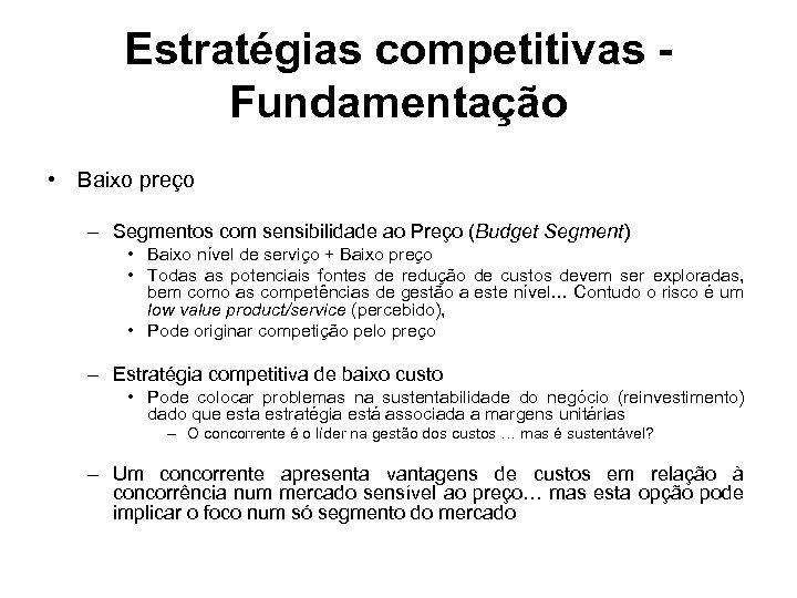Estratégias competitivas Fundamentação • Baixo preço – Segmentos com sensibilidade ao Preço (Budget Segment)