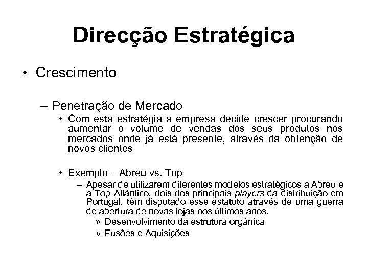 Direcção Estratégica • Crescimento – Penetração de Mercado • Com esta estratégia a empresa