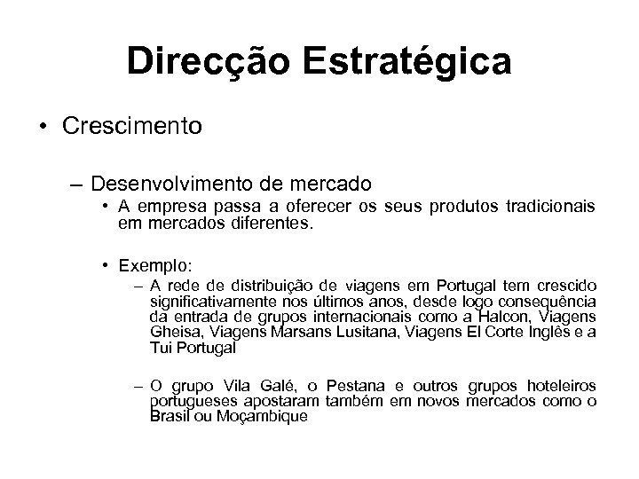 Direcção Estratégica • Crescimento – Desenvolvimento de mercado • A empresa passa a oferecer
