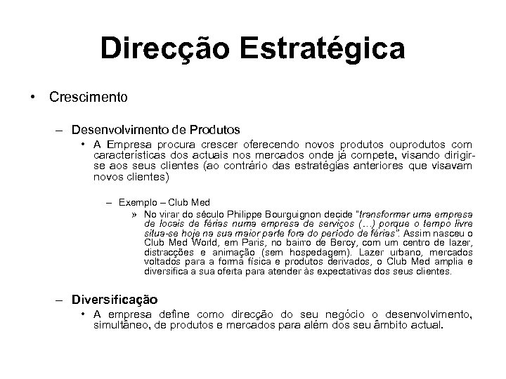 Direcção Estratégica • Crescimento – Desenvolvimento de Produtos • A Empresa procura crescer oferecendo
