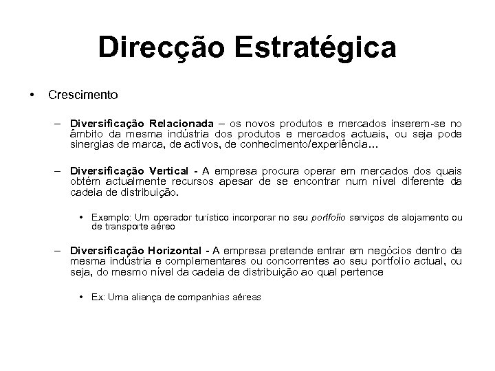 Direcção Estratégica • Crescimento – Diversificação Relacionada – os novos produtos e mercados inserem-se