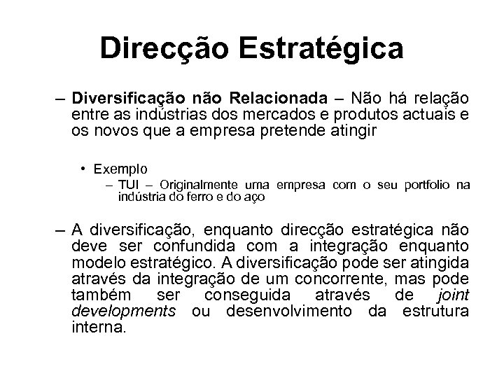 Direcção Estratégica – Diversificação não Relacionada – Não há relação entre as indústrias dos