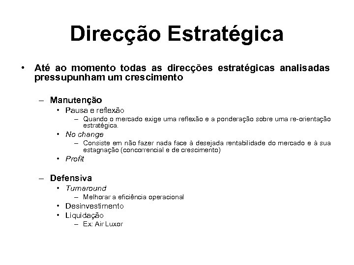 Direcção Estratégica • Até ao momento todas as direcções estratégicas analisadas pressupunham um crescimento