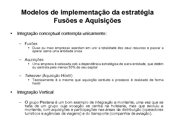 Modelos de implementação da estratégia Fusões e Aquisições • Integração conceptual contempla unicamente: –