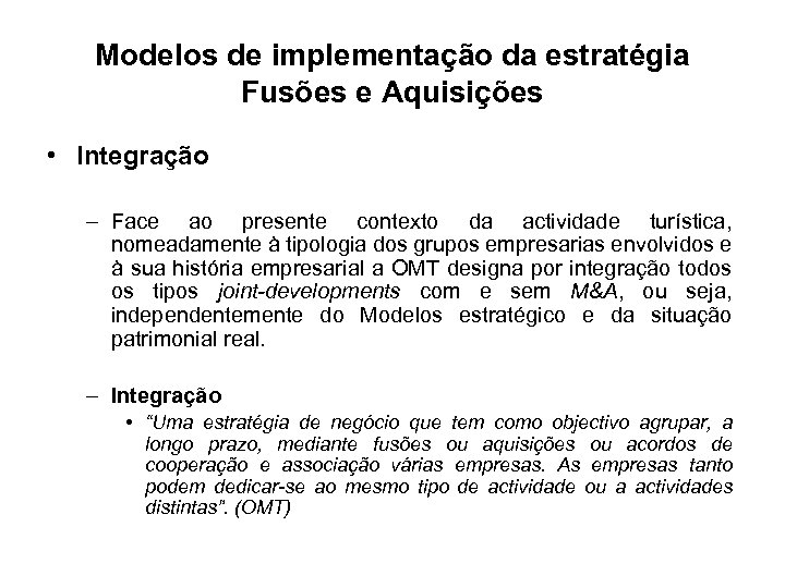 Modelos de implementação da estratégia Fusões e Aquisições • Integração – Face ao presente