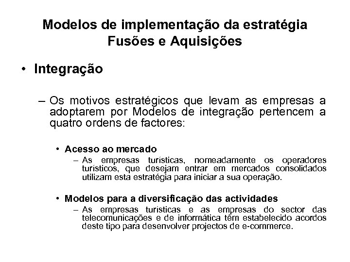 Modelos de implementação da estratégia Fusões e Aquisições • Integração – Os motivos estratégicos