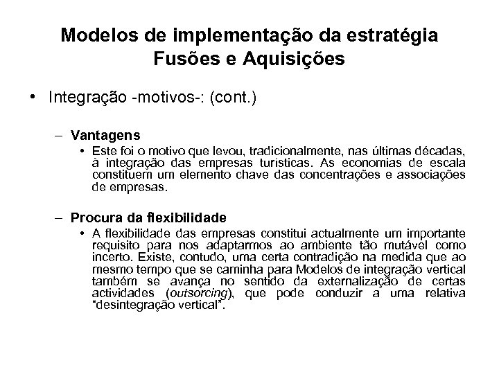 Modelos de implementação da estratégia Fusões e Aquisições • Integração -motivos-: (cont. ) –