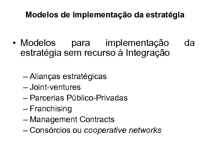 Modelos de implementação da estratégia • Modelos para implementação estratégia sem recurso à Integração