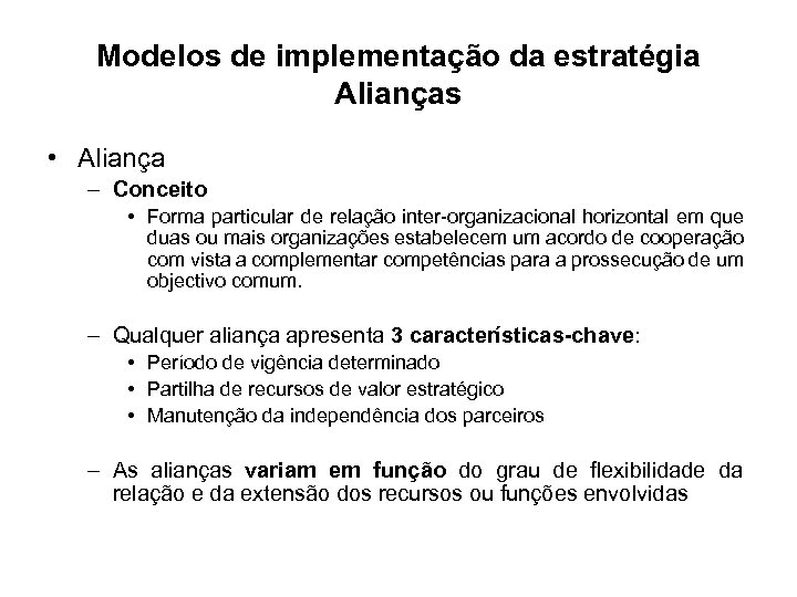 Modelos de implementação da estratégia Alianças • Aliança – Conceito • Forma particular de