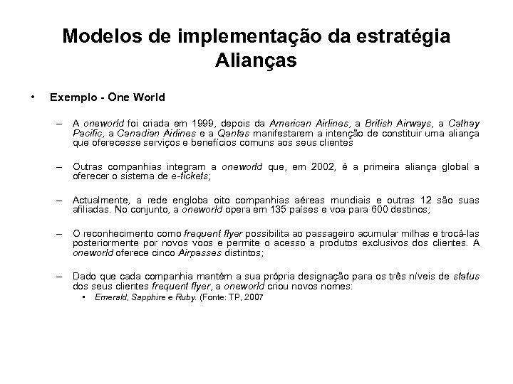 Modelos de implementação da estratégia Alianças • Exemplo - One World – A oneworld