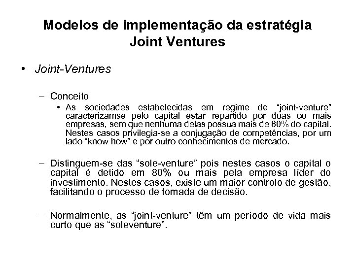 Modelos de implementação da estratégia Joint Ventures • Joint-Ventures – Conceito • As sociedades