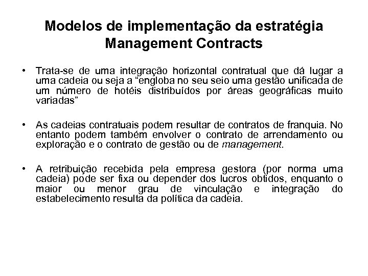 Modelos de implementação da estratégia Management Contracts • Trata-se de uma integração horizontal contratual