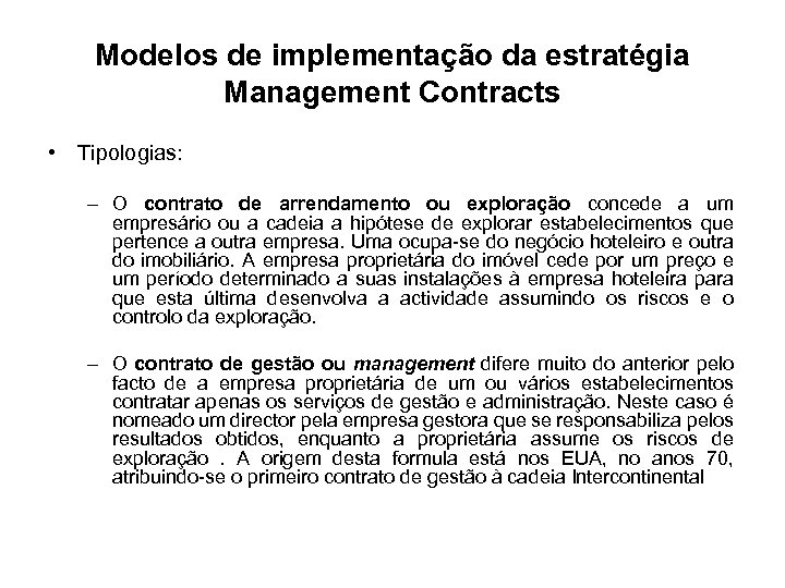 Modelos de implementação da estratégia Management Contracts • Tipologias: – O contrato de arrendamento