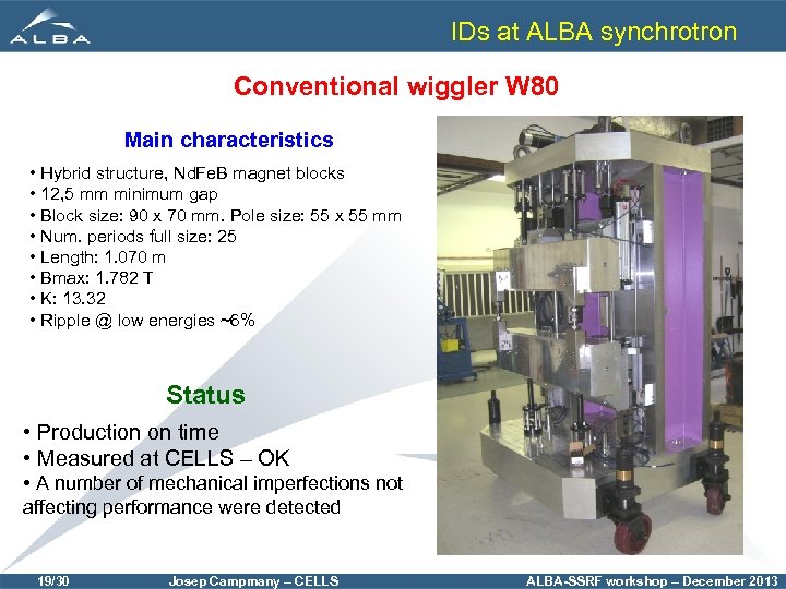 IDs at ALBA synchrotron Conventional wiggler W 80 Main characteristics • Hybrid structure, Nd.