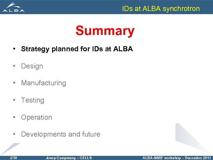 IDs at ALBA synchrotron Summary • Strategy planned for IDs atat ALBA Strategy planned