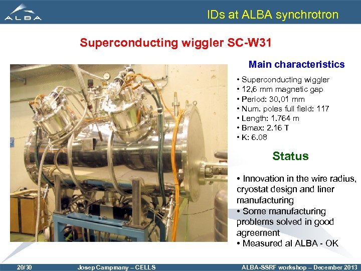 IDs at ALBA synchrotron Superconducting wiggler SC-W 31 Main characteristics • Superconducting wiggler •