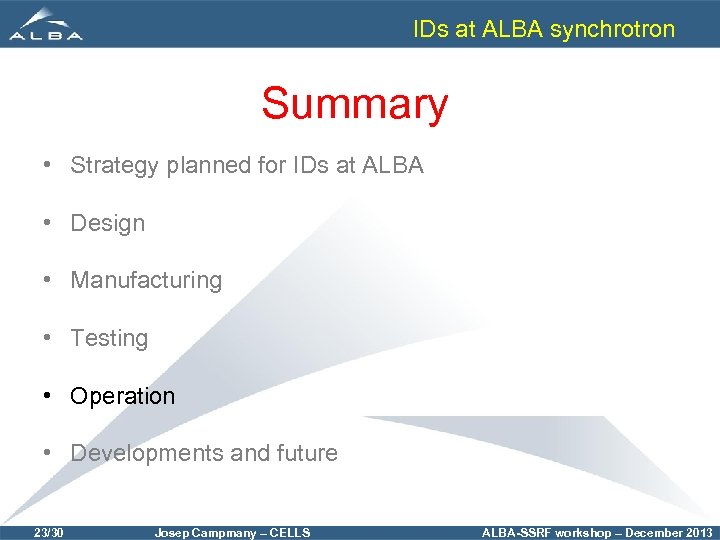 IDs at ALBA synchrotron Summary • Strategy planned for IDs at ALBA • Design