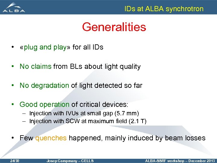 IDs at ALBA synchrotron Generalities • «plug and play» for all IDs • No