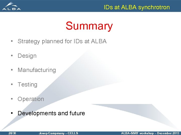 IDs at ALBA synchrotron Summary • Strategy planned for IDs at ALBA • Design