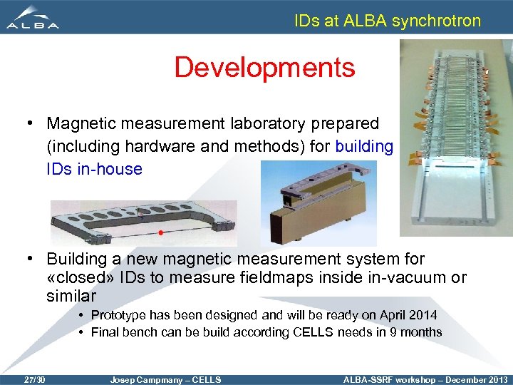 IDs at ALBA synchrotron Developments • Magnetic measurement laboratory prepared (including hardware and methods)