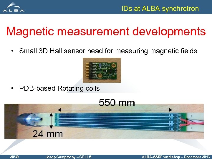 IDs at ALBA synchrotron Magnetic measurement developments • Small 3 D Hall sensor head