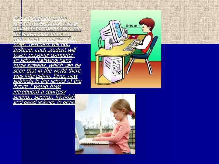 School subjects in the school of the future will be much larger than today,