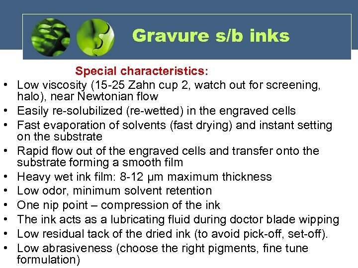 Gravure s/b inks • • • Special characteristics: Low viscosity (15 -25 Zahn cup