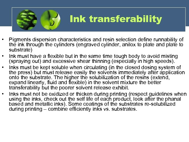 Ink transferability • Pigments dispersion characteristics and resin selection define runnability of the ink