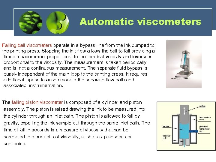 Automatic viscometers Falling ball viscometers operate in a bypass line from the ink pumped