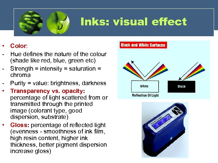 Inks: visual effect • Color: - Hue defines the nature of the colour (shade